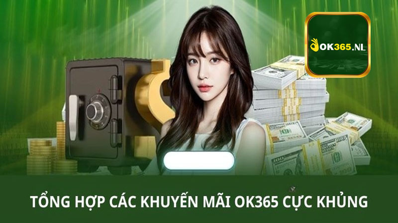 Bí quyết giúp tân binh tận dụng khuyến mãi OK365 hiệu quả